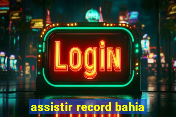 assistir record bahia